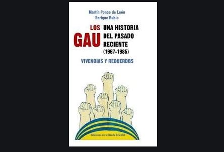 "Los Gau, una historia del pasado reciente" de Martín Ponce de León y Enrique Rubio.