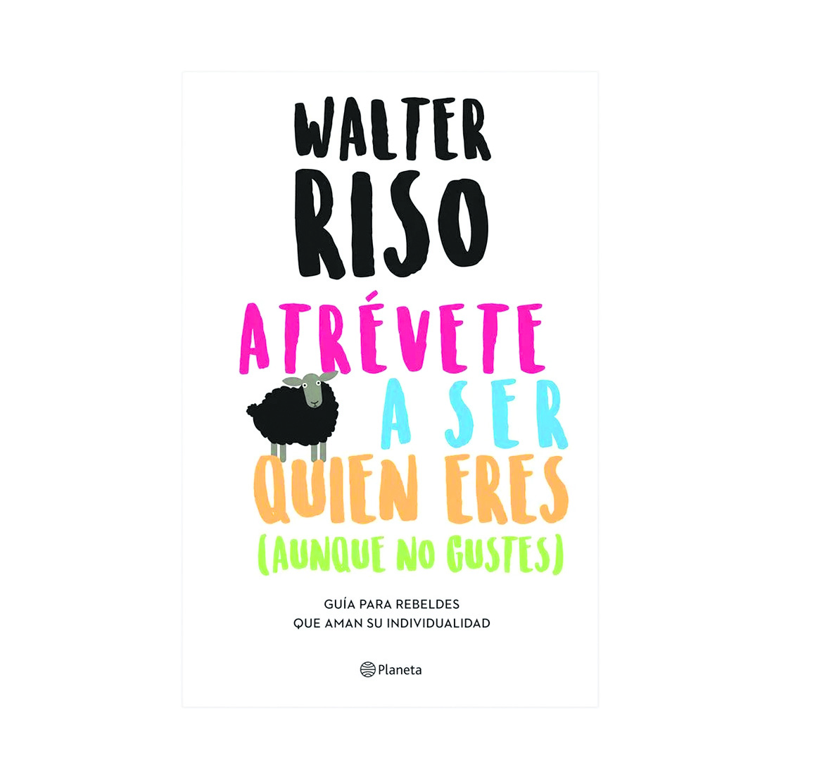 "Atrévete a ser quién eres", de Walter Riso. Foto: Difusión.